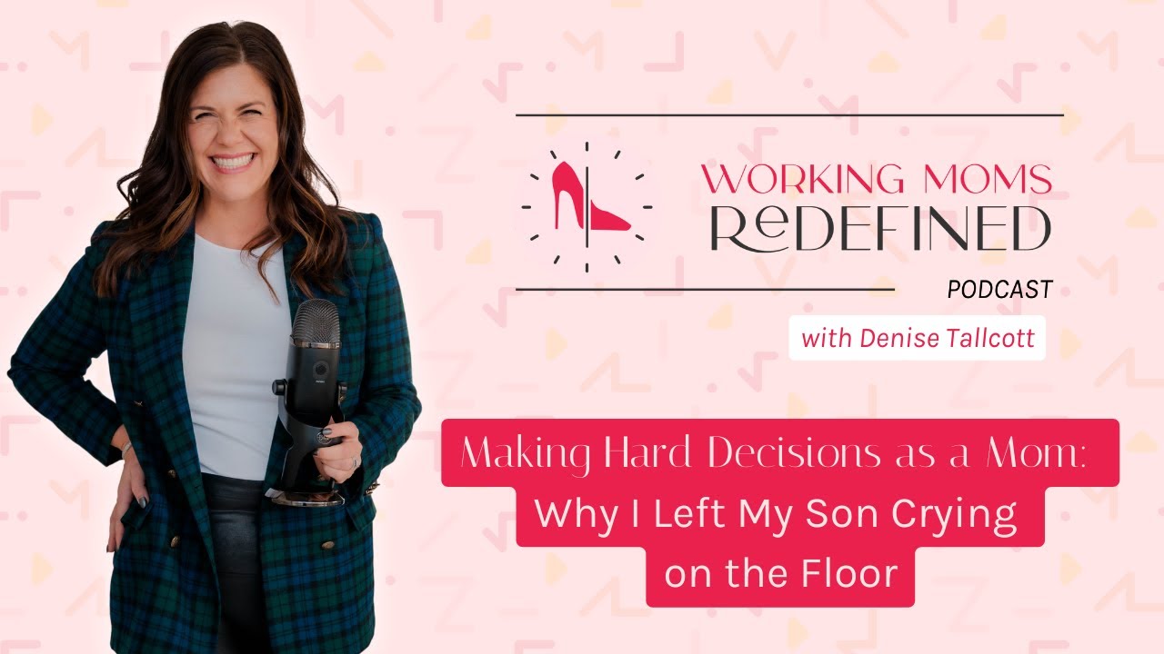 Making Hard Decisions as a Mom: Why I Left My Son Crying on the Floor