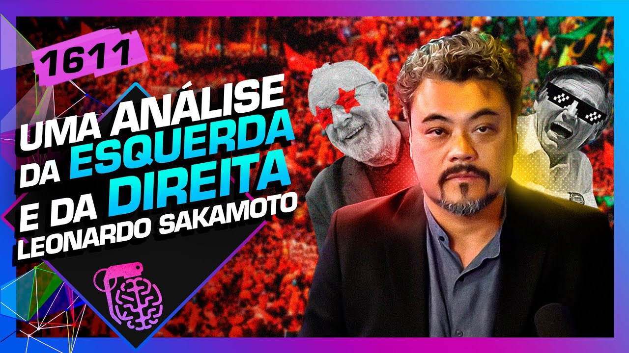 LEONARDO SAKAMOTO - Inteligência Ltda. Podcast #1611