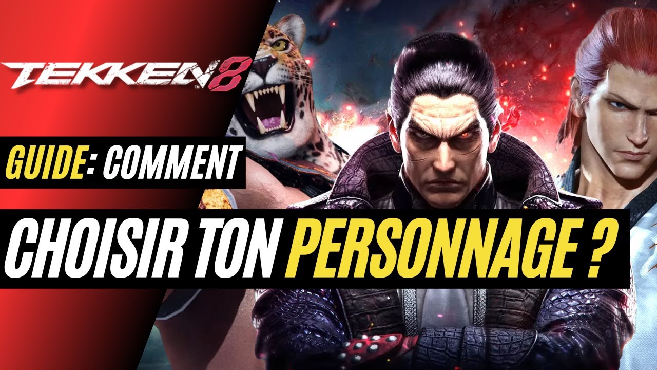 GUIDE TEKKEN 8: COMMENT CHOISIR TON PERSONNAGE?