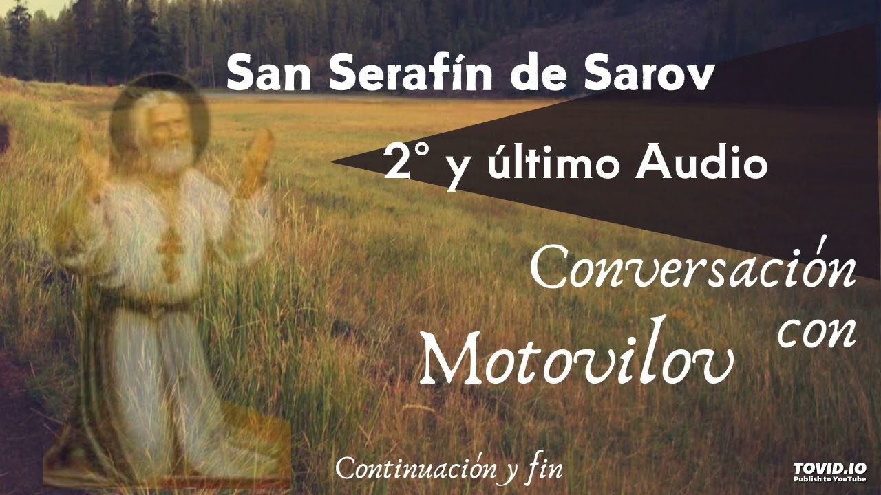 2º Audio Conversación con Motovilov. San Serafín de Sarov