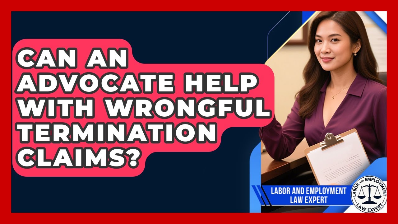 Can An Advocate Help With Wrongful Termination Claims? | Labor and Employment Law Expert News