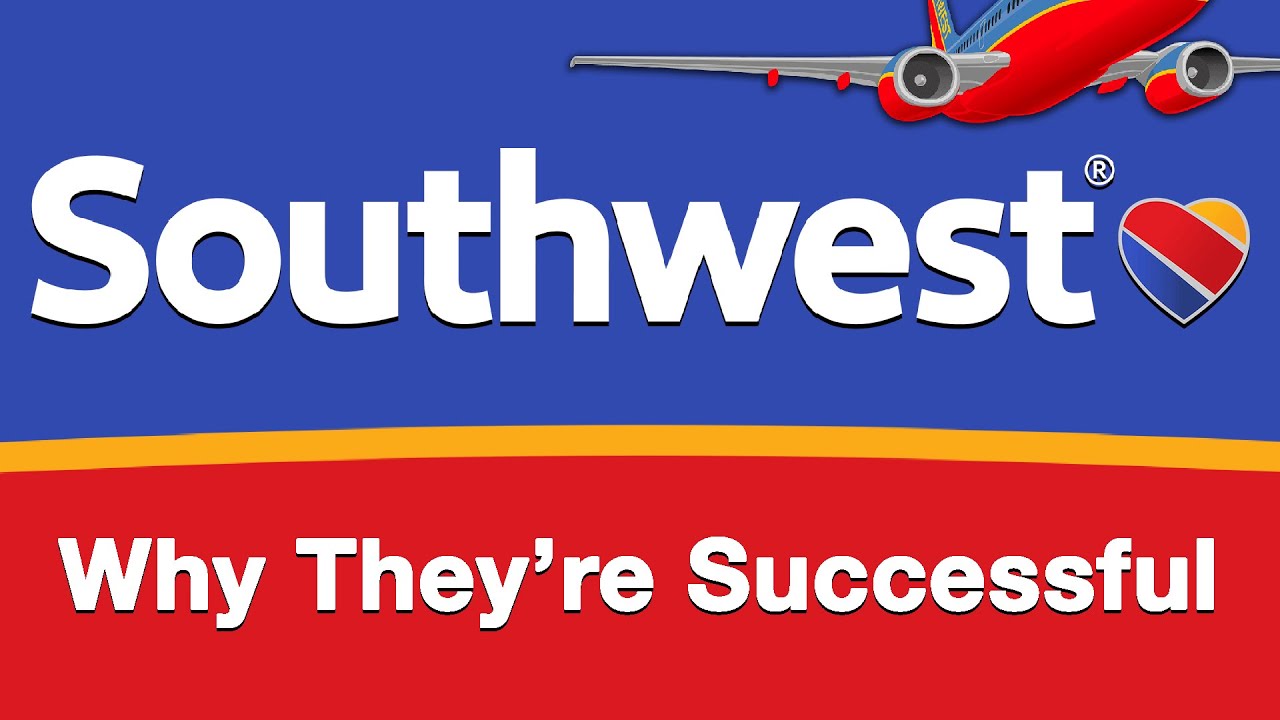 Southwest Airlines - Why They're Successful