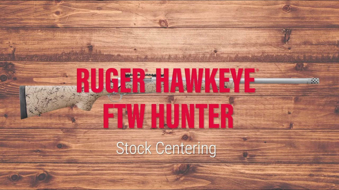 Ruger® Hawkeye® FTW Hunter Stock Centering Tech Tip