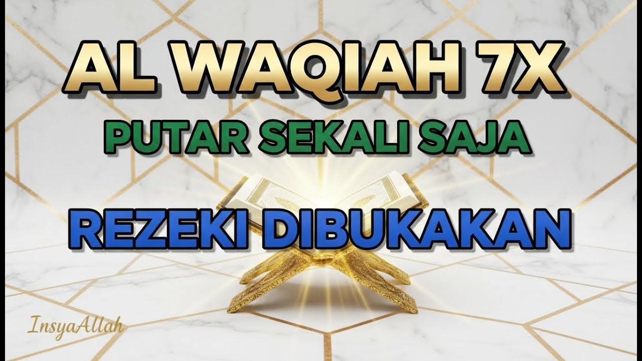 SURAT AL WAQIAH 7X PEMBUKA REZEKI PALING DAHSYAT | DENGARKAN PELUNAS HUTANG