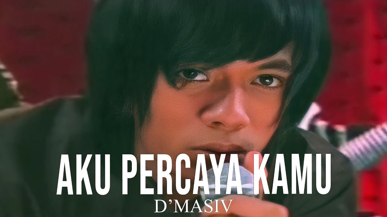 D'MASIV - Aku Percaya Kamu