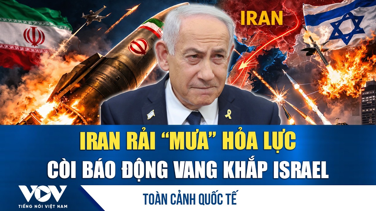 Toàn cảnh quốc tế chiều 11/3:Siêu tên lửa đầu đạn 2 tấn của Iran khai hỏa,Israel báo động toàn quốc