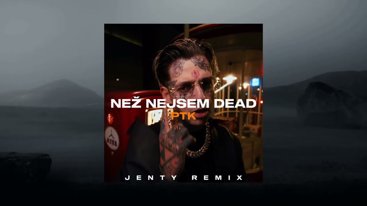 PTK - NEŽ NEJSEM DEAD (JENTY REMIX)