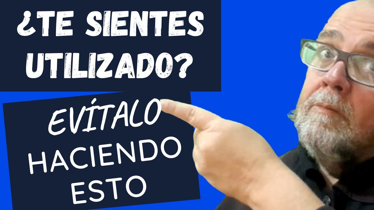 ME SIENTO UTILIZADO (Hombre-Mujer). ERRORES Que Hacen Que Te Utilicen