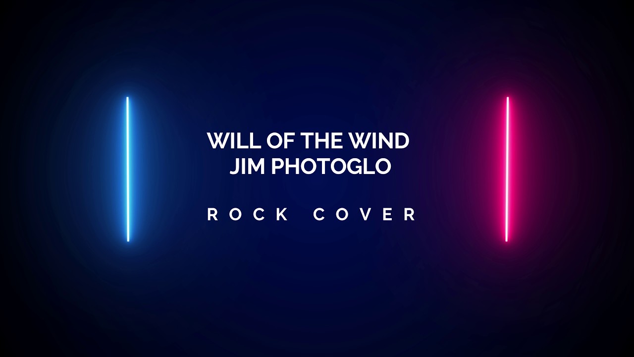 Will Of The Wind - Jim Photoglo [Rock Cover]