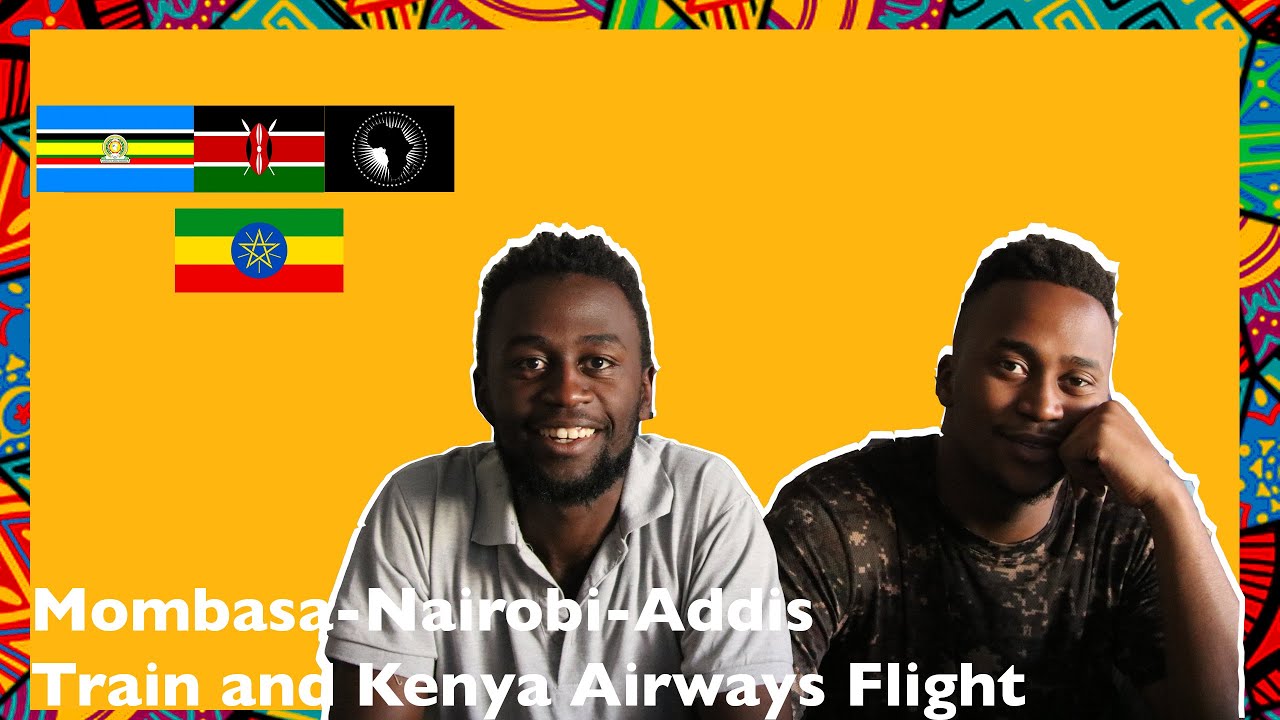 🇰🇪🇪🇹Mombasa-Nairobi-Addis Kenya Airways Flight and SGR Train