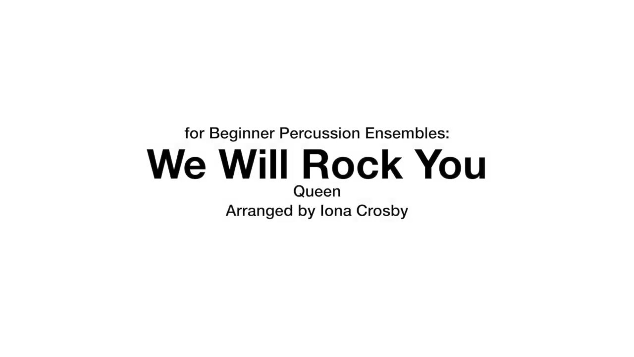 We Will Rock You (for Beginner Percussion Ensembles) - Arranged by Iona Crosby