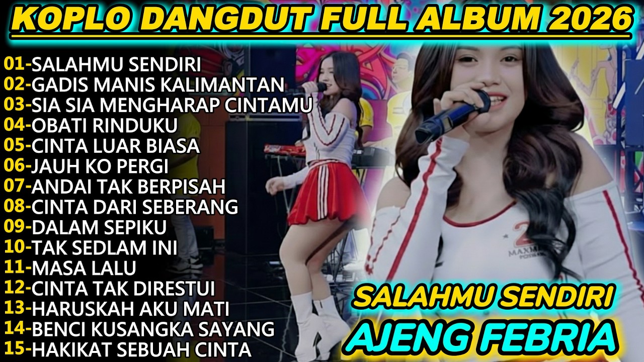 AJENG FEBRIA SALAHMU SENDIRI DANGDUT FULL ALBUM TERBARU 2026