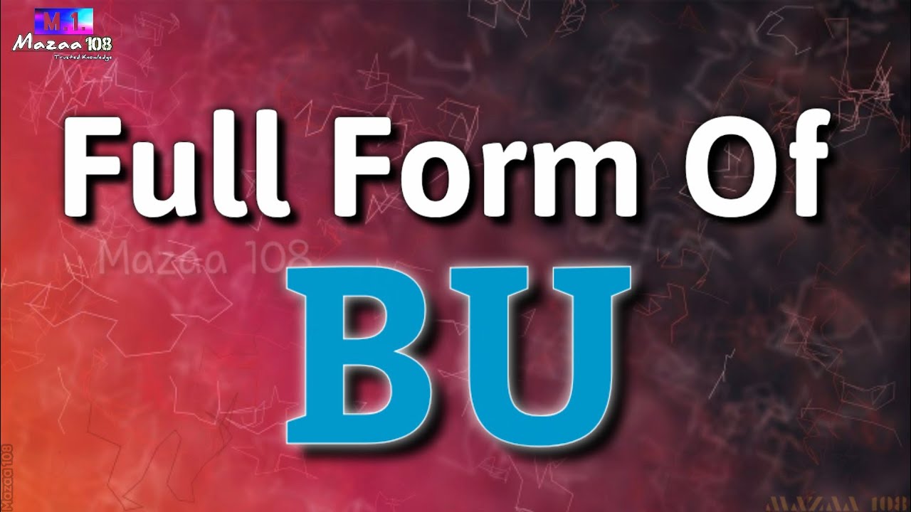 Full Form of BU | BU full form | BU means | BU Stands for | BU का फुल फॉर्म | What is BU | #Begin