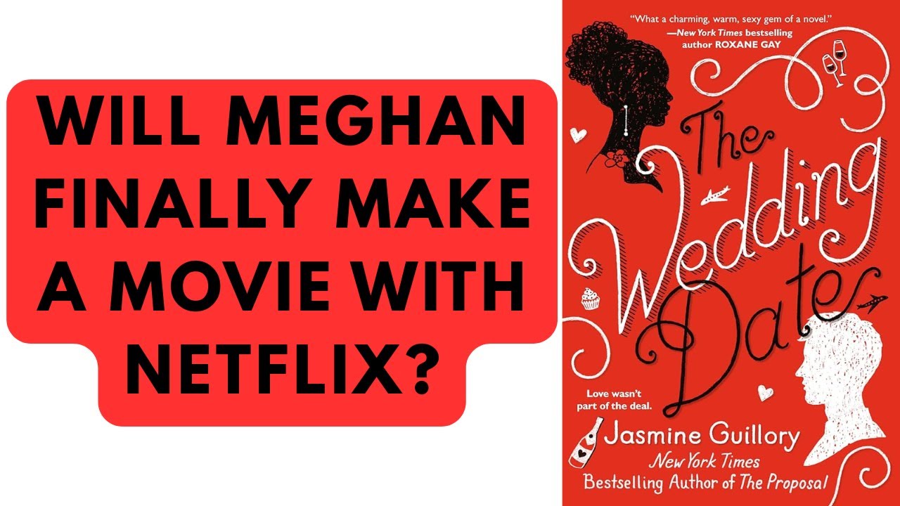 PREDICTION: WILL THE MOVIE THE WEDDING DATE BE A SUCCESS FOR MEGHAN, HARRY, AND NETFLIX?