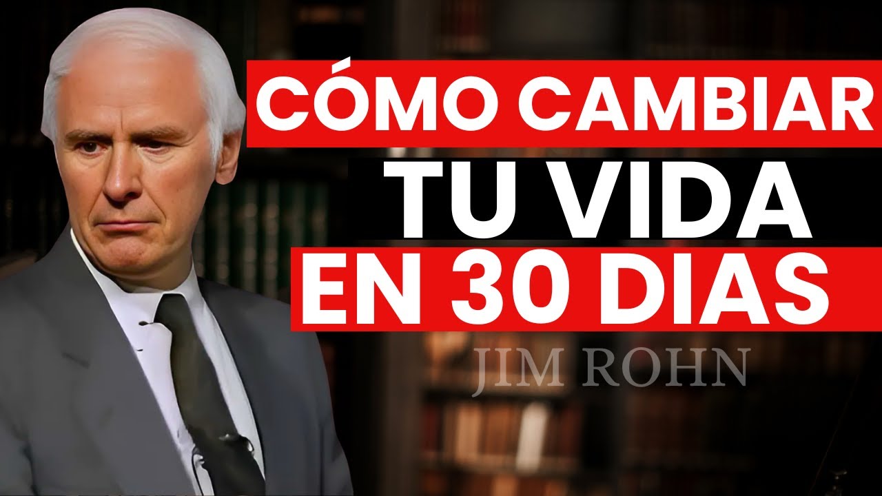 CÓMO CAMBIAR TU VIDA EN 30 DIAS - Método de Jim Rohn