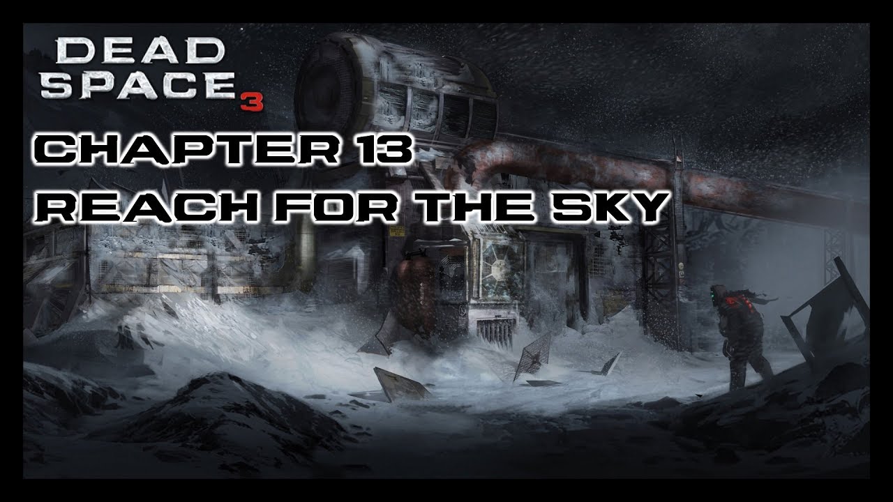 Dead Space 3  - Chapter 13: Reach For The Sky