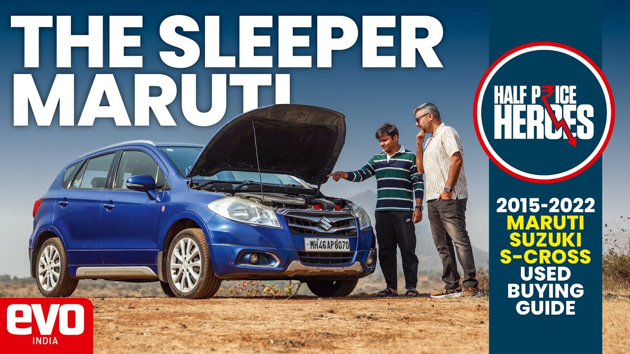 2015-2022 Maruti Suzuki S-Cross used car buying guide | Half Price Heroes | @evo India