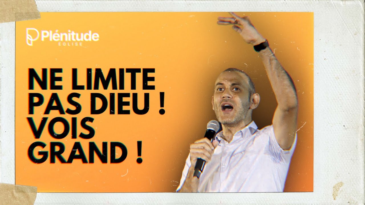 Ne limite pas Dieu ! Vois grand ! | Pasteur @Michael_Lebeau  | Plénitude