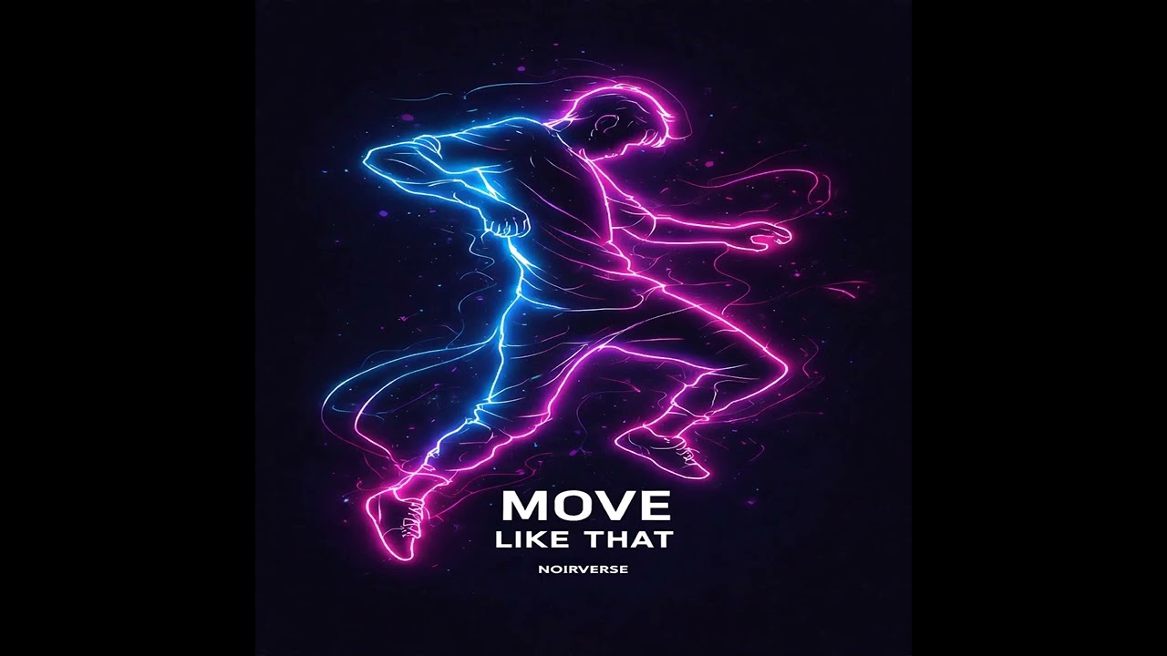 MOVE LIKE THAT — NOIRVERSE