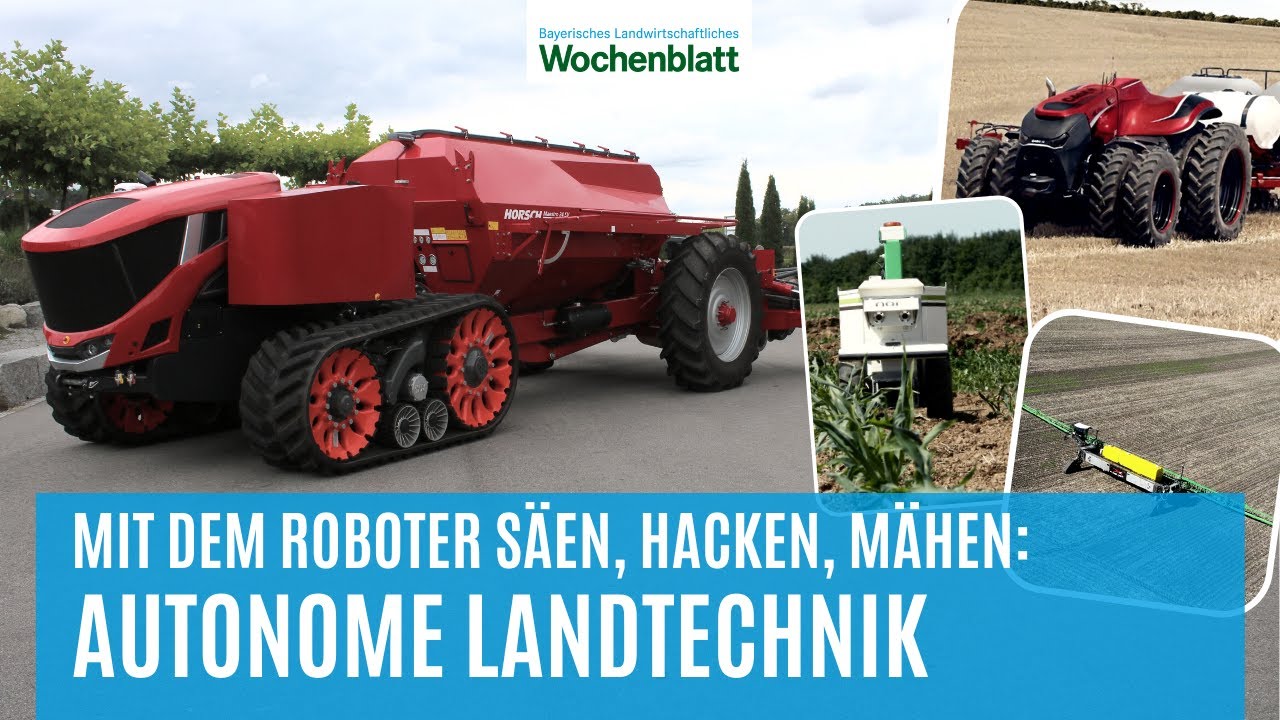 Autonome Feldarbeit: Mit Robotern säen, hacken und mähen | Landtechnik & Landmaschinen
