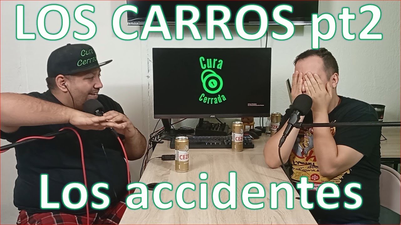 @CuraCerrada T02 E02 | Los Carros Parte 2 #accidente #podcast #carros