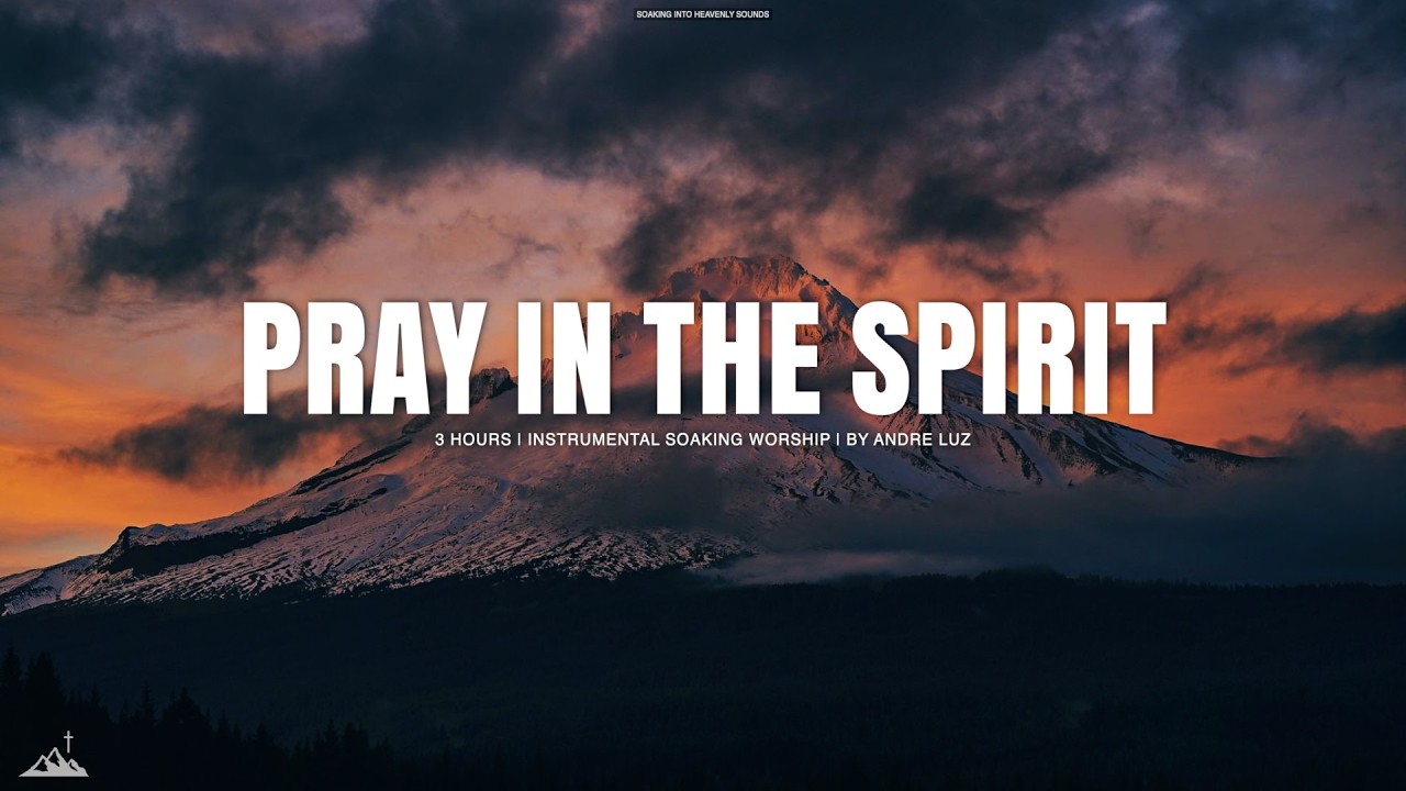 PRAY IN THE SPIRIT // INSTRUMENTAL SOAKING WORSHIP // SOAKING WORSHIP MUSIC