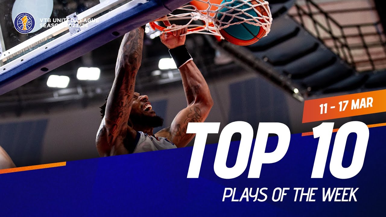 VTB United League Top 10 Plays of the Week | March 11-17, 2024