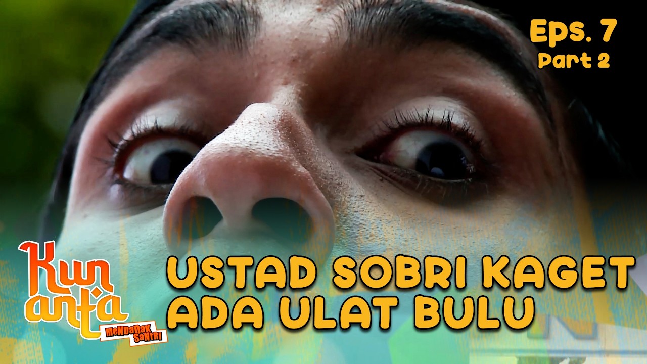 Ustad Sobri Panik Ada Ulet Bulu Di Bajunya |  KUN ANTA 2 - EPS. 7 PART 2