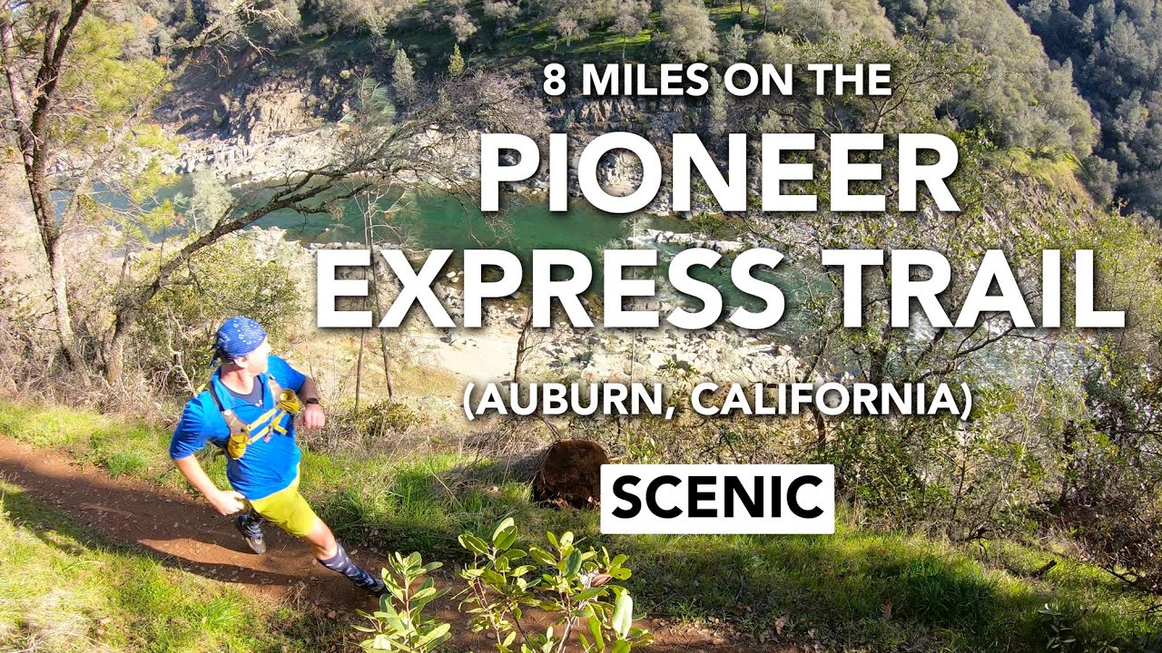 PIONEER EXPRESS TRAIL — SCENIC | Trail Running (Auburn, CA)