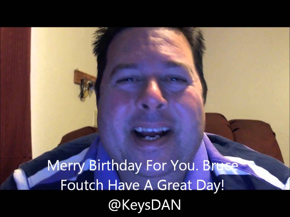 Merry Birthday For You  Bruce Foutch Have A Great Day! @KeysDAN