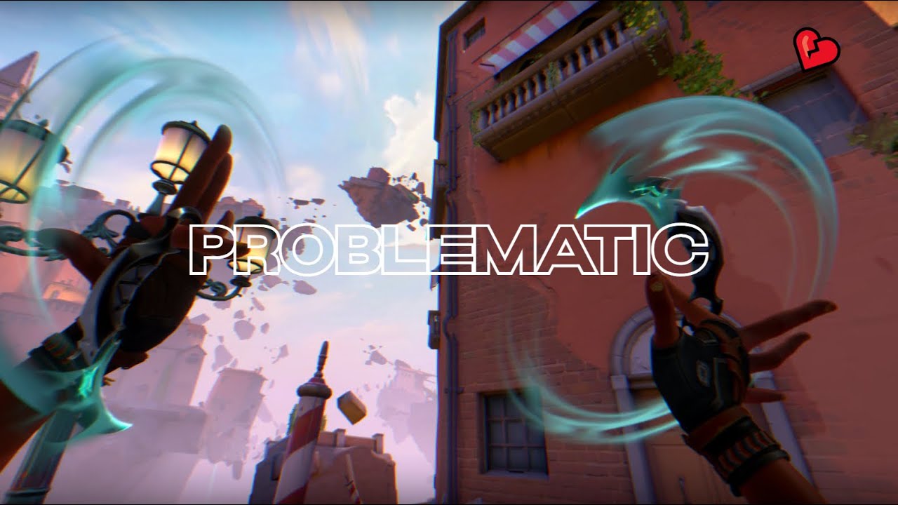 Problematic💔[Valorant Montage]