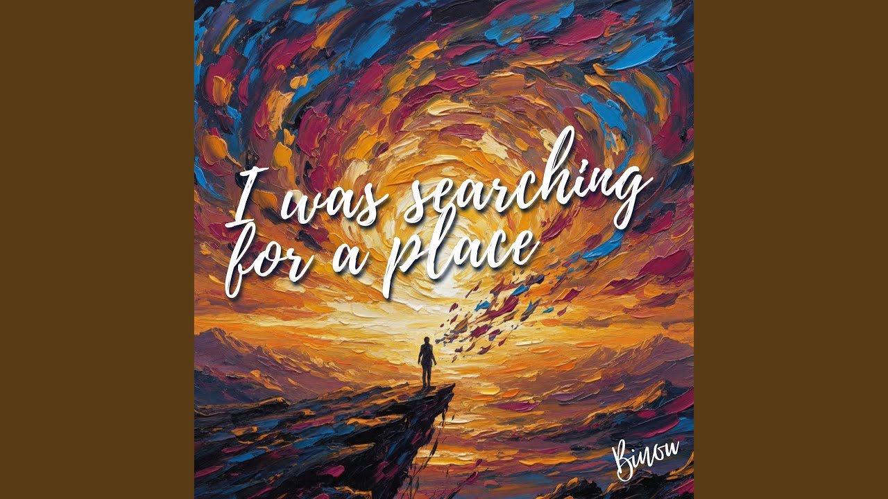 I Was Searching for a Place