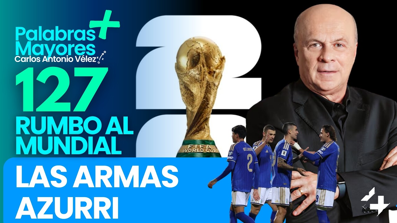 🏆LAS ARMAS AZURRI | 127 días para el Mundial 2026 |  Palabras Mayores