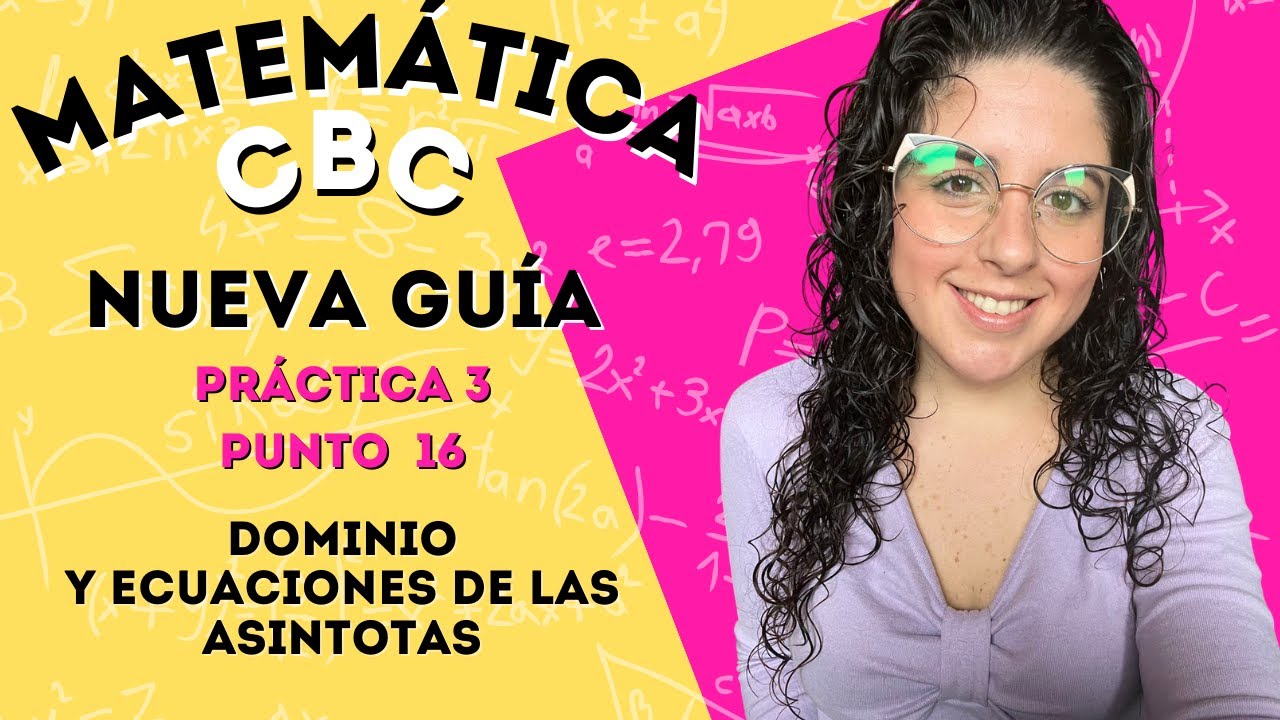 Guía nueva Matemática CBC - Práctica 3 / Punto 16| Asintotas | ClaseConMaca