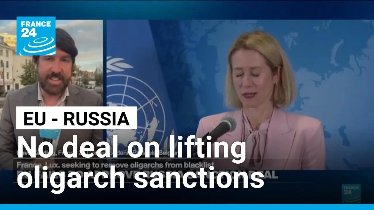 EU fails to reach deal to lift sanctions on Russian oligarchs &bull; FRANCE 24 English