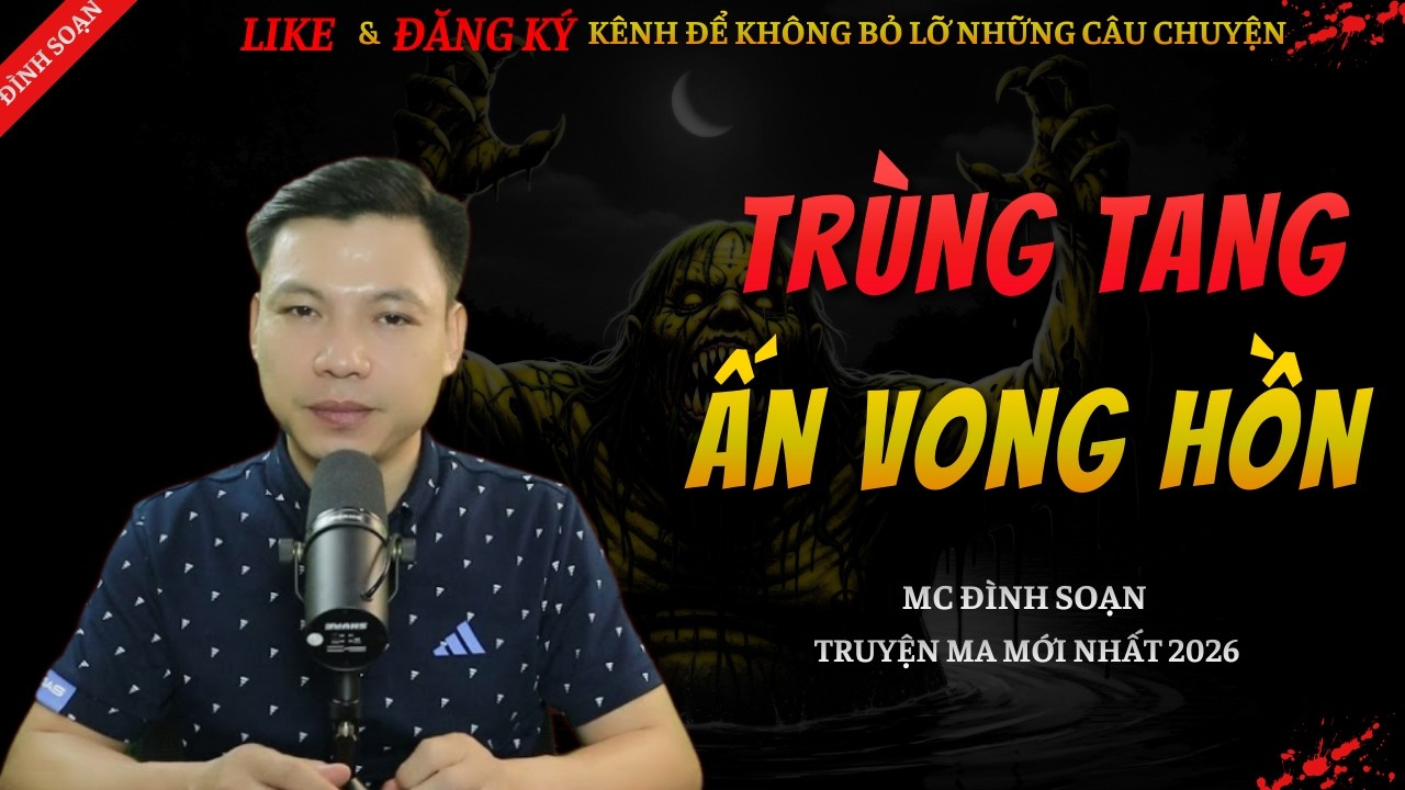 TRUYỆN MA KINH DỊ MỚI | TRÙNG TANG ẤN VONG HỒN || Chuyện Ma Đình Soạn Hay Và Sợ Nhất 2026