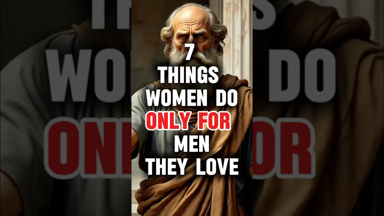 7 Things Women do only for Men they Love | #stoicism