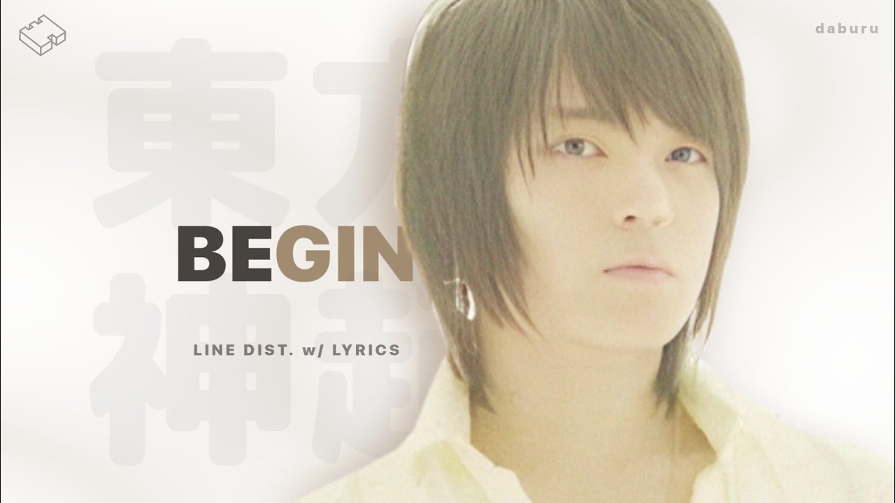 TVXQ! 東方神起 - Begin - Line Distribution w/ Lyrics