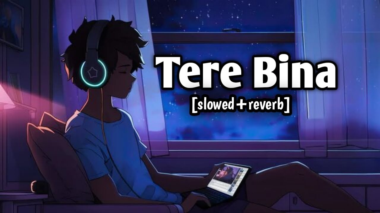 Tere bina song ❤️ | new song 2026 | [slowed+reverb] lofi music 🎵 