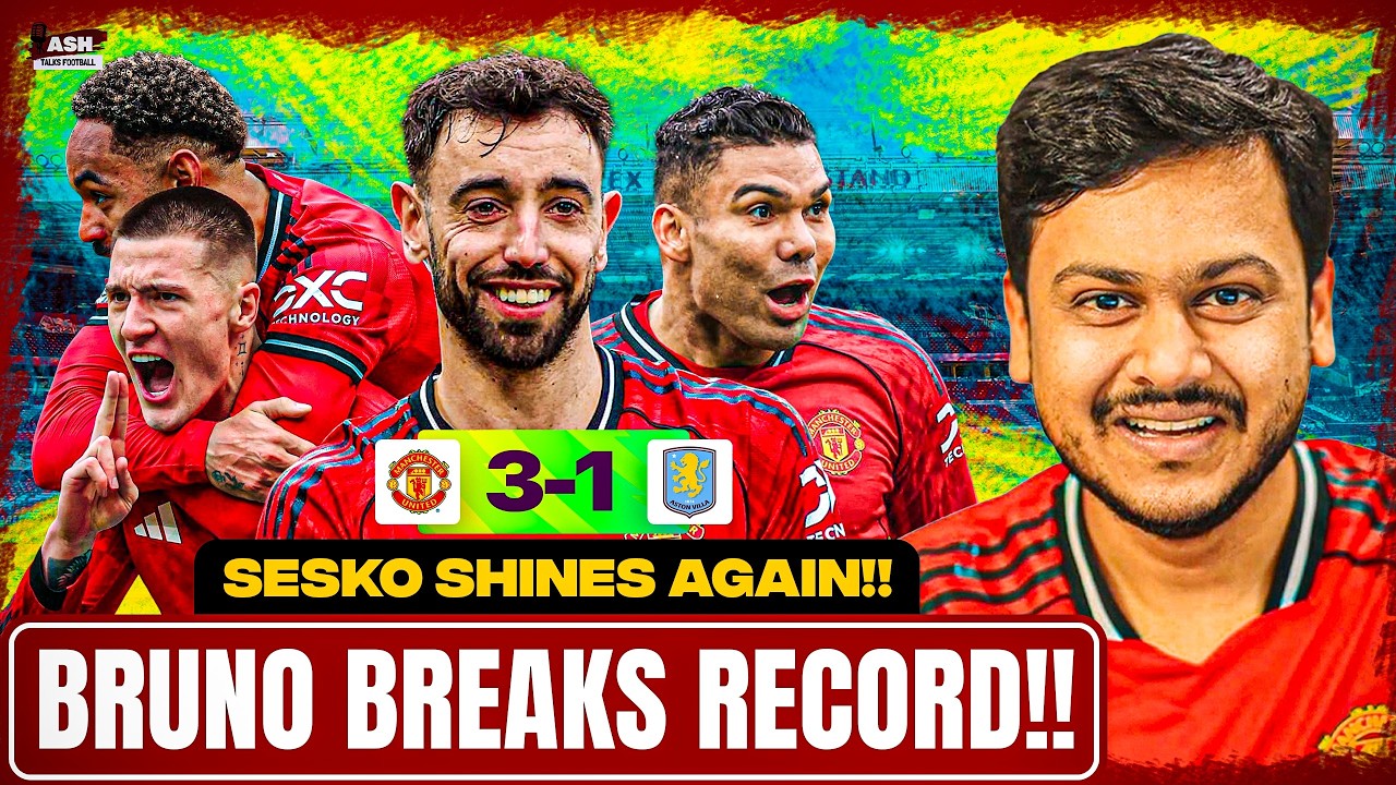 Bruno BREAKS Beckham Record! Man Utd 3-1 Aston Villa | Match Reaction