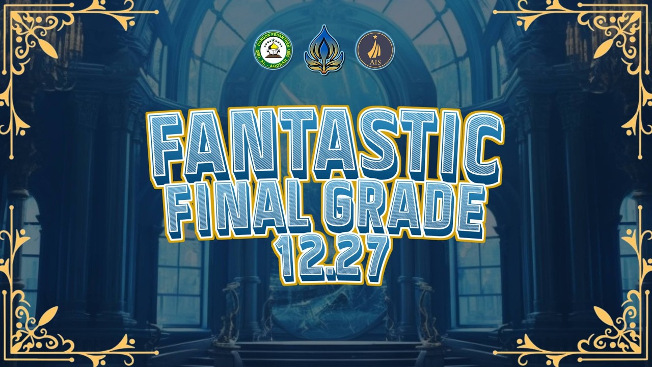 🔴 (LIVE )FANTASTIC FINAL GRADE 12.27 | PP AQOBAH INTERNATIONAL SCHOOL(AIS)