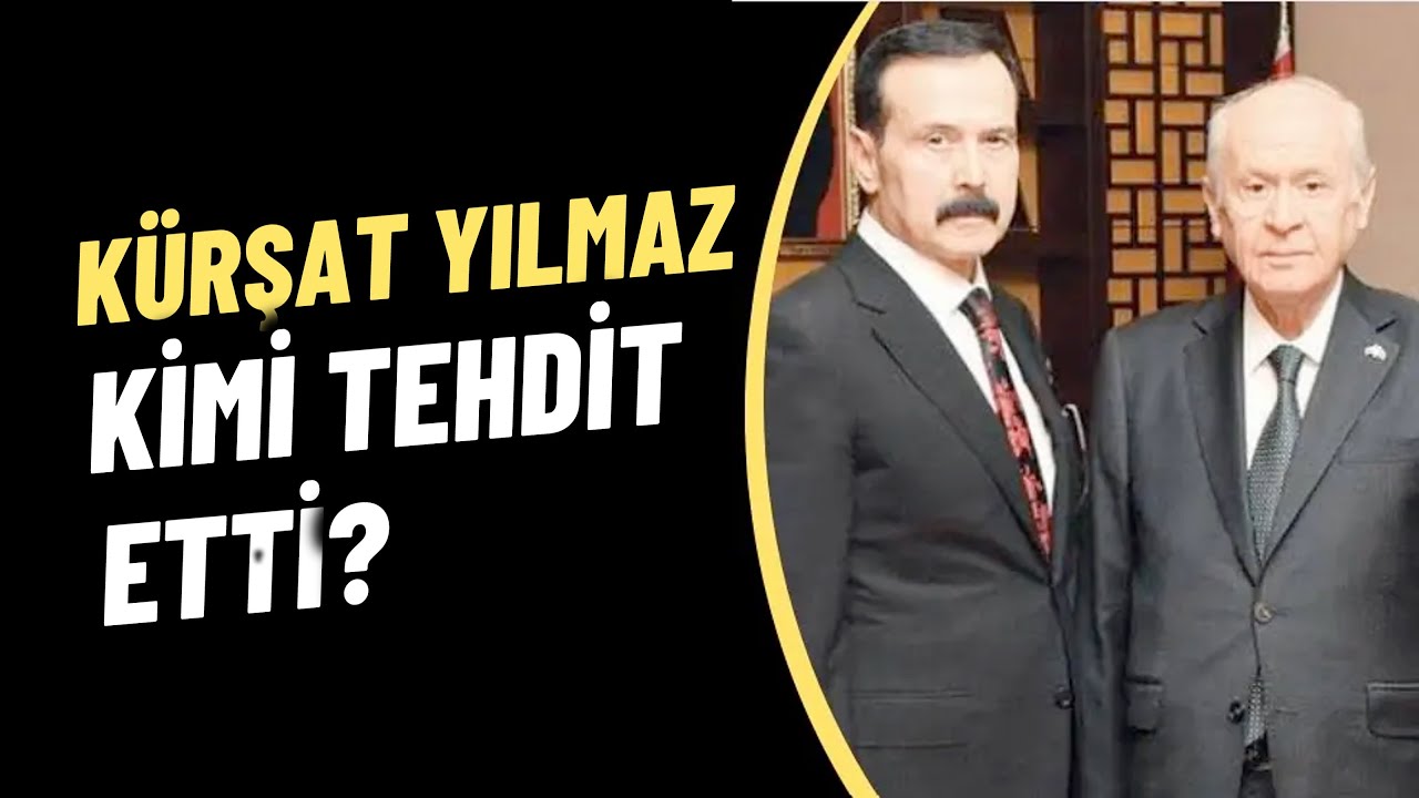 Kürşat Yılmaz kimi tehdit etti? [Mahmut Akpınar]