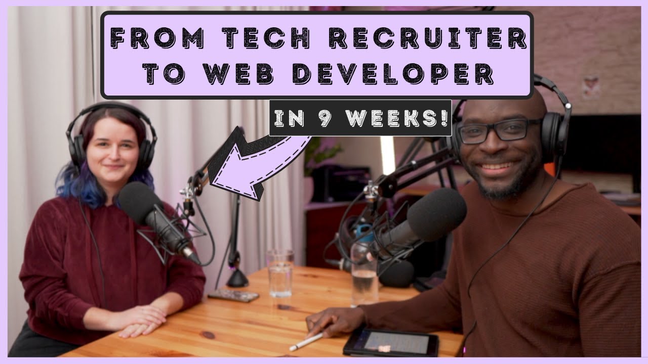 From Tech Recruiter to Web Developer in 9 weeks | Podcast #20