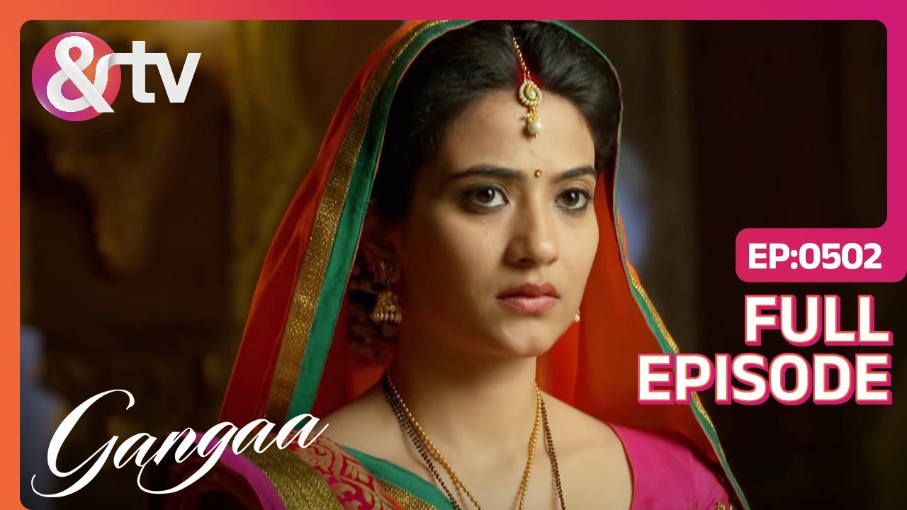 क्या Ganga और Shiv की फिरसे शादी हुई? | Gangaa | Full Ep 502 |@And TV
