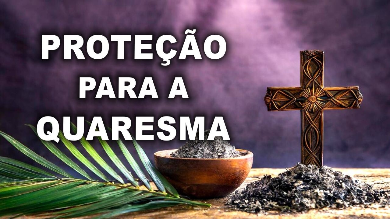 🙏 Oração da QUARTA-FEIRA DE CINZAS: O recomeço e a proteção que sua família precisa hoje!
