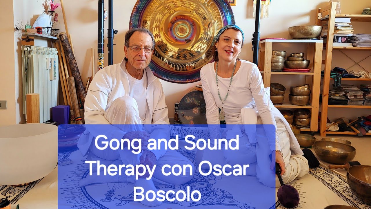 SPERIMEMTIAMO IL GONG BATHING E LA SOUND THERAPY CON OSCAR BOSCOLO