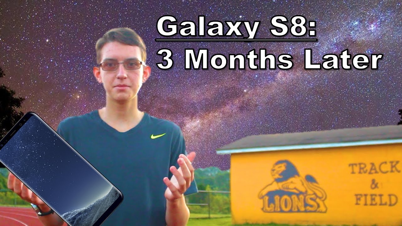 Galaxy S8 - 3 Months Later