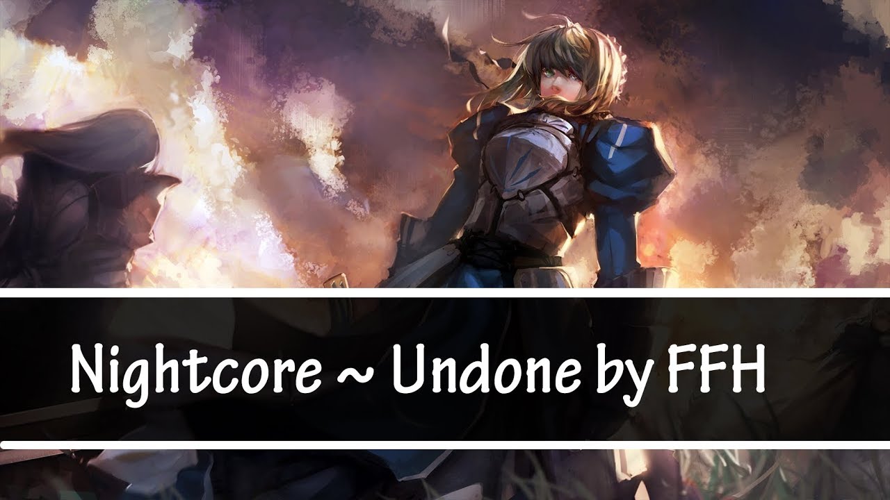 [ Nightcore ] ~ Undone (ffh)