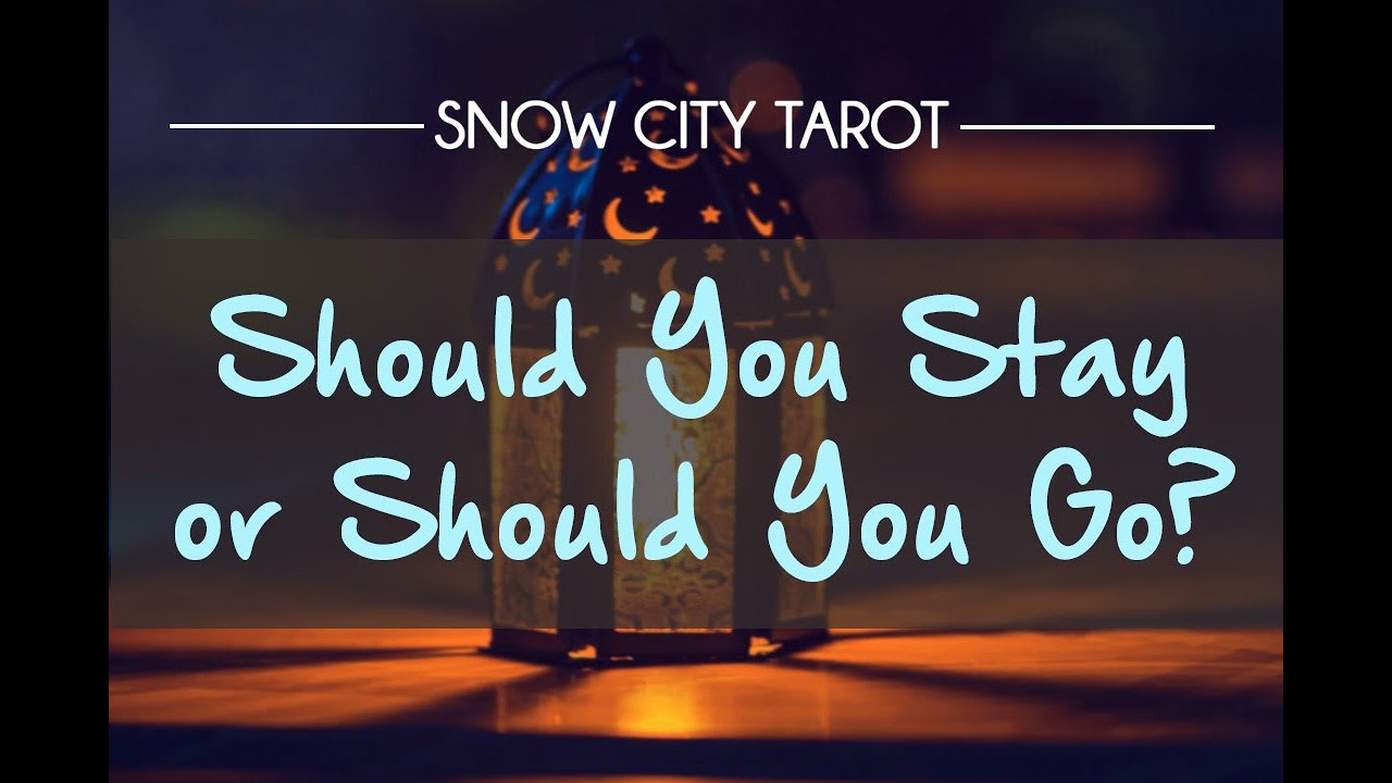 Should You Stay or Go? Pick a Deck Tarot Reading
