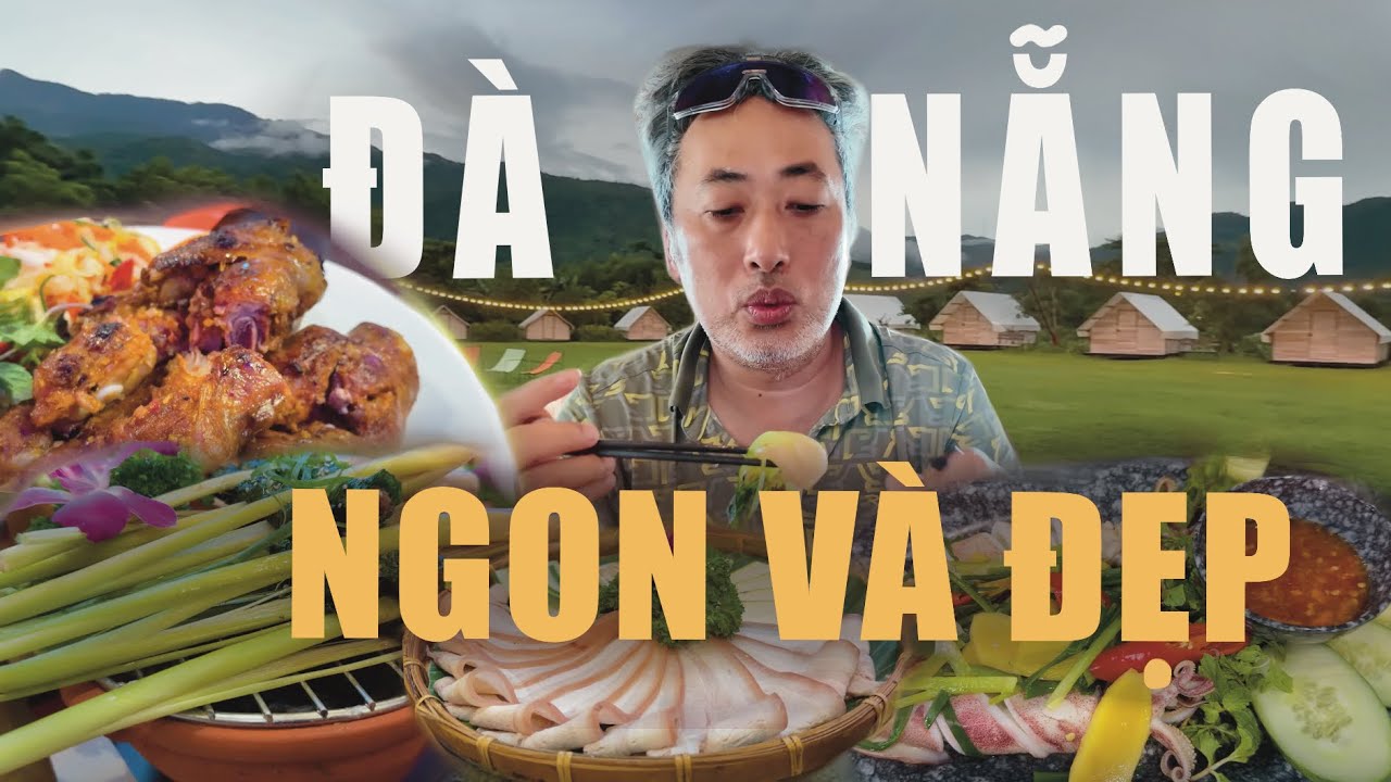 Khám Phá Đà Nẵng - Ăn Uống Và Nghỉ Dưỡng | Đạo diễn Nguyễn Quang Dũng